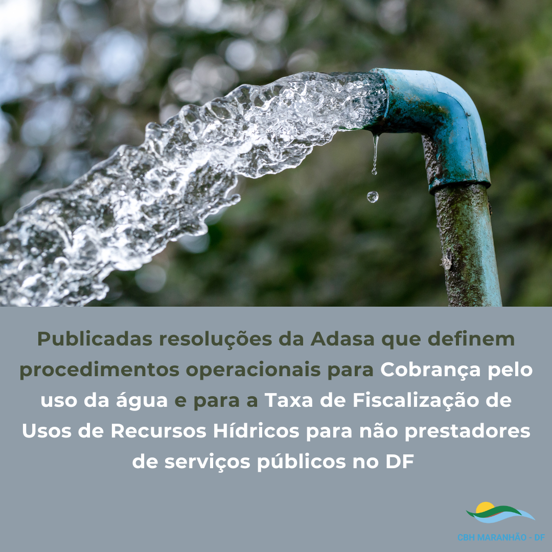 Publicadas resoluções da Adasa que definem procedimentos operacionais para Cobrança pelo uso da água e para a Taxa de Fiscalização de Usos de Recursos Hídricos para não prestadores de serviços públicos no DF